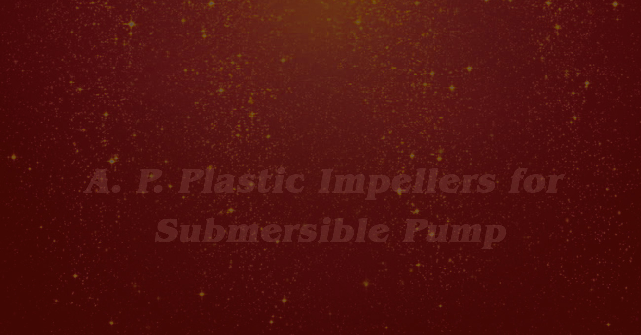 Plastic Pump Impellers Manufacturers Rajkot